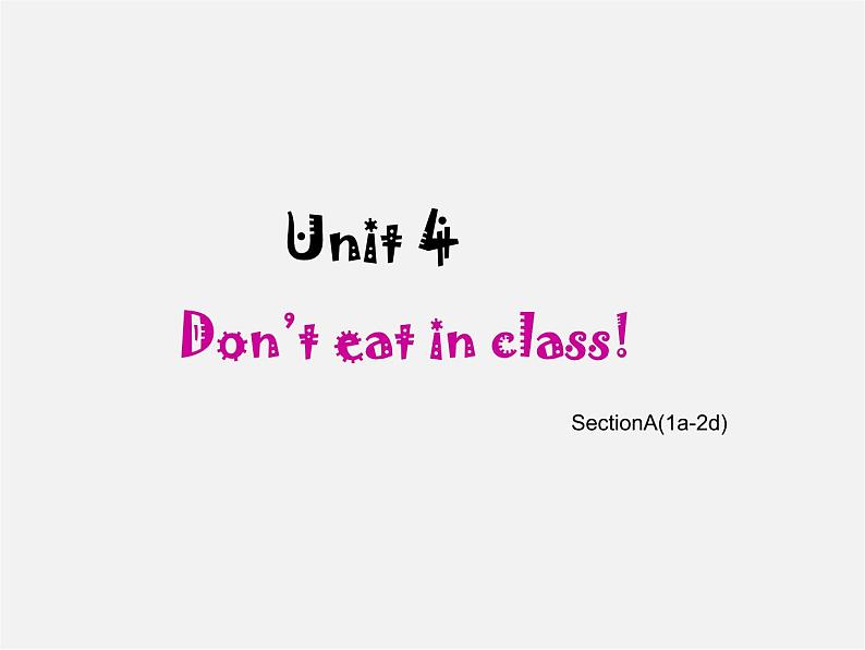 【名师精品】2 unit 4 Don 't eat in class SectionA(1a-2d)课件第1页