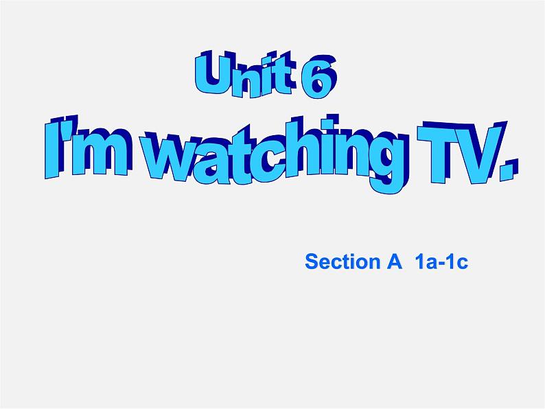 【湖北省】 Unit 6 I’m watching TV Section A课件第1页