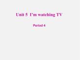 【名师精品】3 Unit 6 I'm watching TV（第四课时）课件