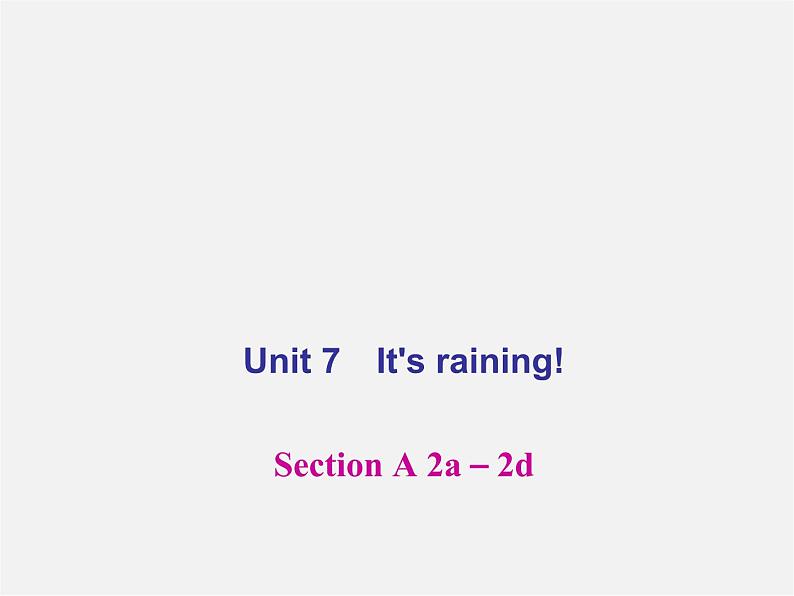 【名师精品】4 Unit 7 It’s raining！Section A 2a－2d（预习导航+堂堂清+日日清）课件第1页