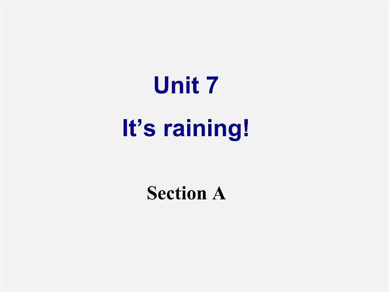 【湖北省】 Unit 7 It’s raining Section A课件第1页