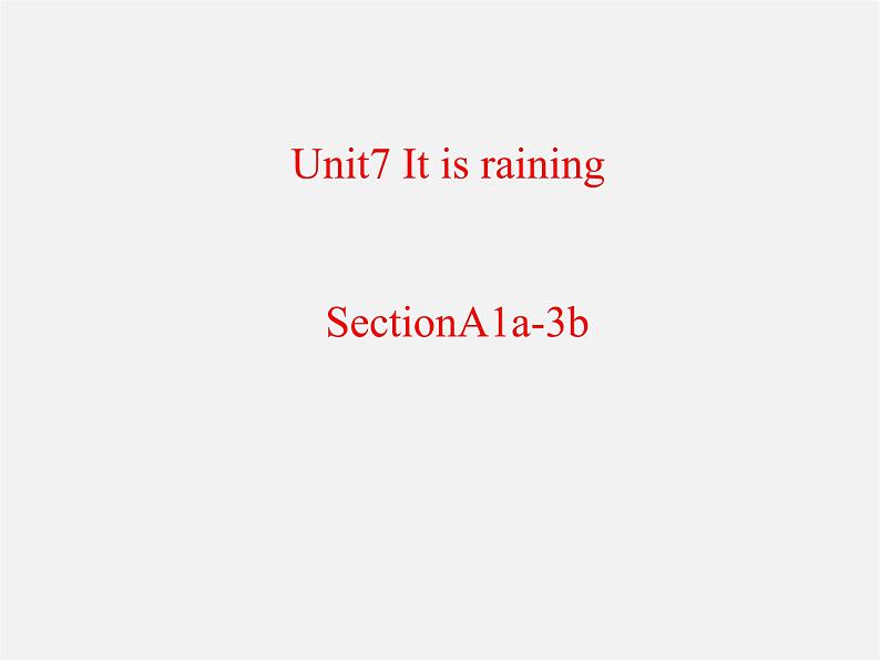 【湖北省】 Unit 7 It’s raining Section A（1a-3b）课件第1页