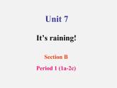 【名师精品】1 Unit 7 It's raining Section B 1a-2c课件