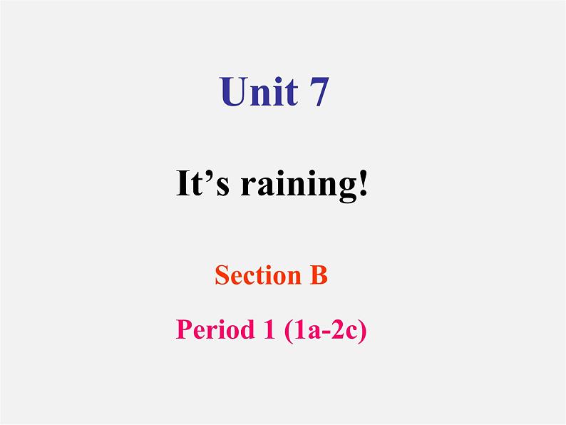 【名师精品】1 Unit 7 It 's raining Section B 1a-2c课件第1页