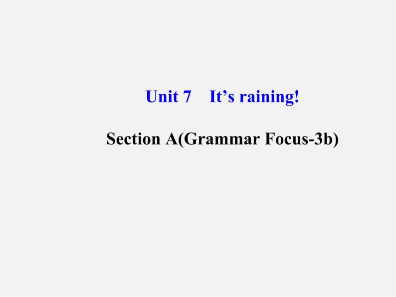 【金榜学案】Unit 7 It’s raining Section A(Grammar Focus-3b)课件01