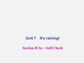 【名师精品】4 Unit 7 It’s raining！Section B 2a－Self Check（预习导航+堂堂清+日日清）课件