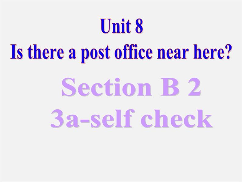 【湖北省】 Unit 8 Is there a post office near here Section B（3a-Self check）课件02