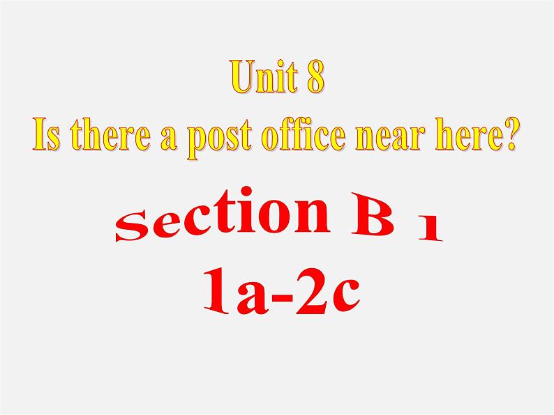 【湖北省】2Unit 8 Is there a post office near here Section B课件102