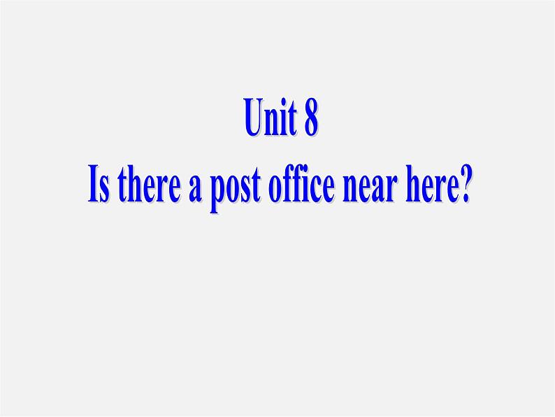 【湖北省】2Unit 8 Is there a post office near here Section A课件202