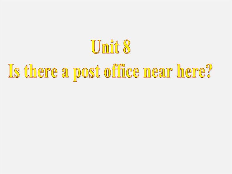 【名师精品】7  Unit 8 Is there a post office near here Section A课件101