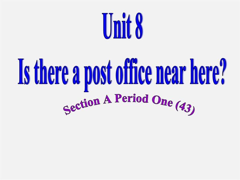 【名师精品】2 unit 8 is there a post office near here Section A(1a-1c)课件01