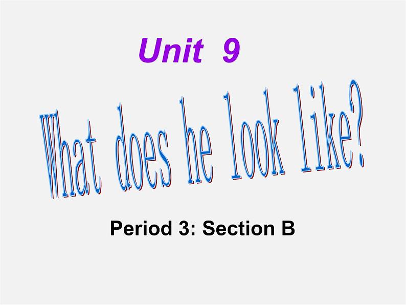 【吉林】 《Unit 9 What does he look like》Section B课件01