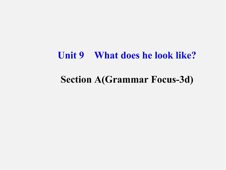 【金榜学案】Unit 9 What does he look like Section A(Grammar Focus-3d)课件01