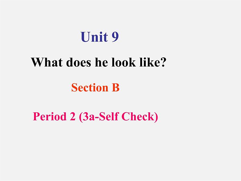 【名师精品】2 unit 9 What does he look like Section B(3a-selfcheck)课件第1页