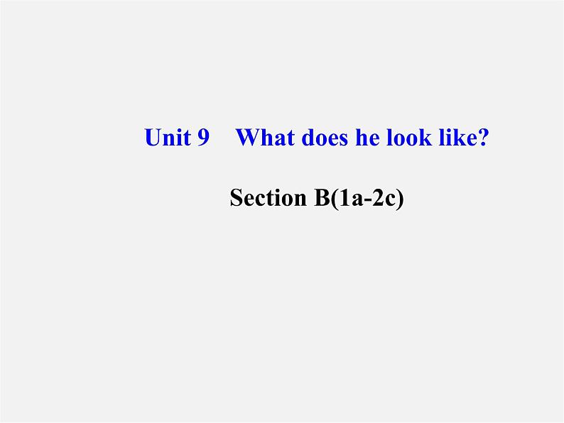 【金榜学案】Unit 9 What does he look like Section B(1a-2c)课件01