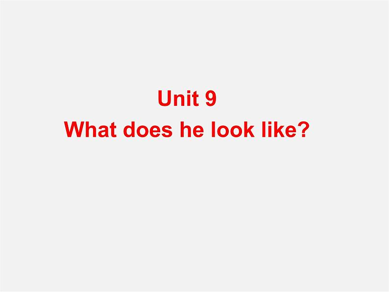 【名师精品】7  Unit 9 What does he look like Section A课件201