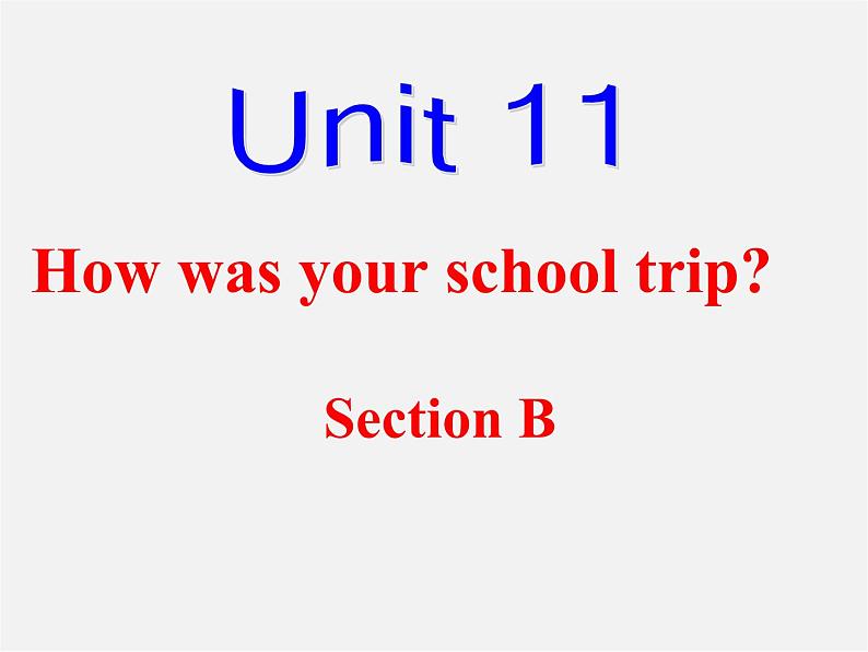 【黑龙江】《Unit 11 How was your school trip Period 2》课件01