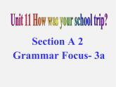 【湖北省】2Unit 11 How was your school trip Section A课件2