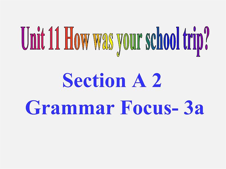 【湖北省】2Unit 11 How was your school trip Section A课件2第2页