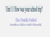 【江苏省】 《Unit 11 How was your school trip》课件4