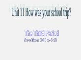 【江苏省】 《Unit 11 How was your school trip》课件3