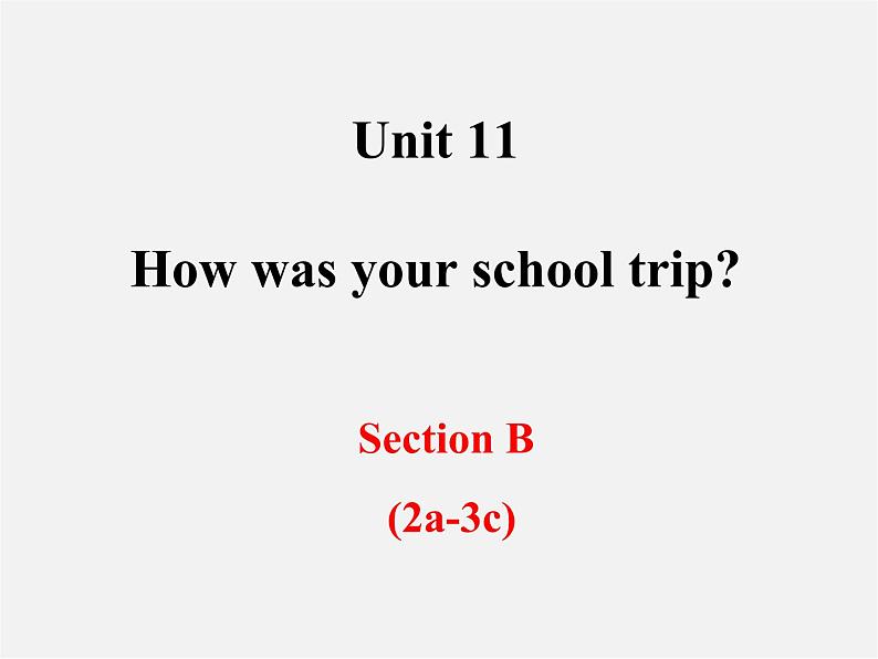 【黑龙江】《Unit 11 How was your school trip Period 3》课件01