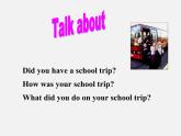 【名师精品】1 Unit 11 How was your school trip（Section A Period 2 3a-3b）课件