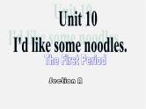 【吉林】 《Unit 10 I’d like some noodles》Section A课件