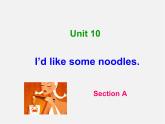 【湖北省】2Unit 10 I’d like some noodles Section A课件