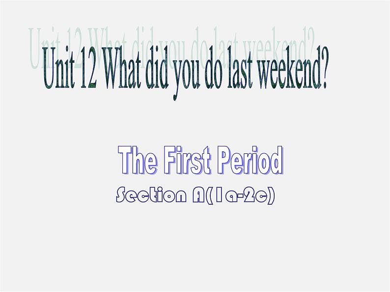 【吉林】 《Unit 12 What did you do last weekend》Section A课件第1页