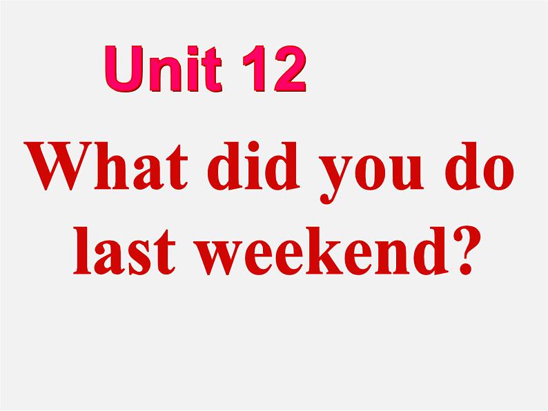 【湖北省】2Unit 12 What did you do last weekend Section B课件1第2页