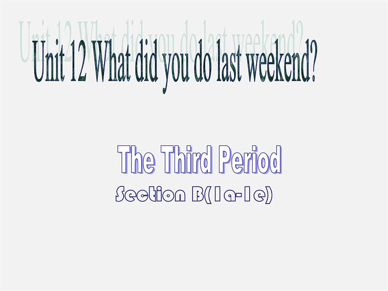 【吉林】 《Unit 12 What did you do last weekend》Section B课件01