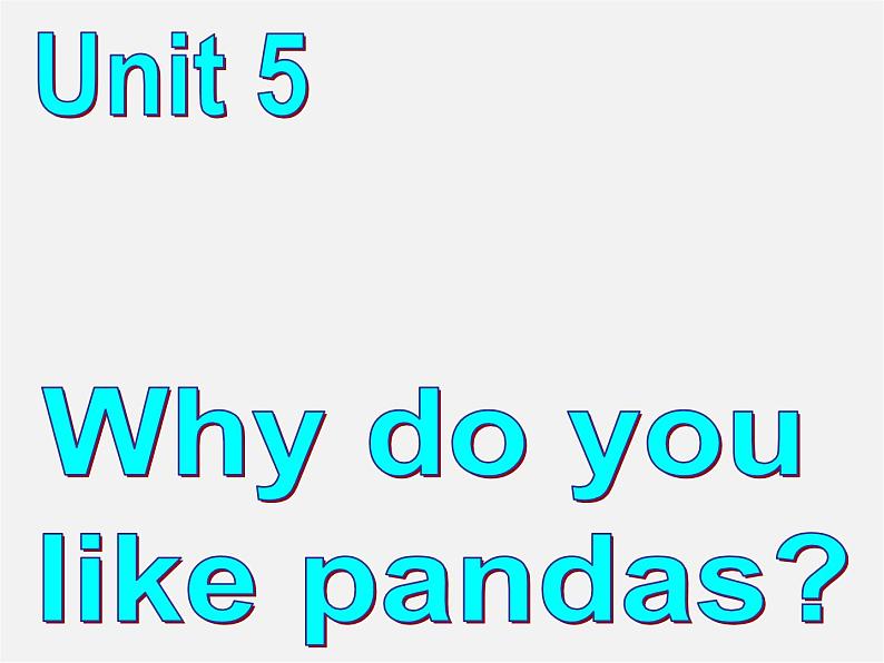 【湖北省】 Unit 5 Why do you like pandas Period 1课件02