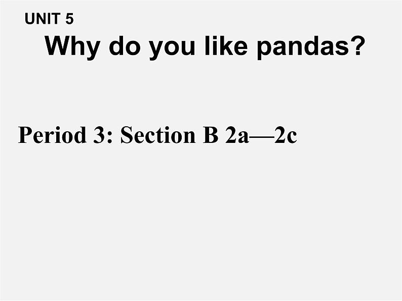 【黑龙江】《Unit 5 Why do you like pandas Period 3》课件01