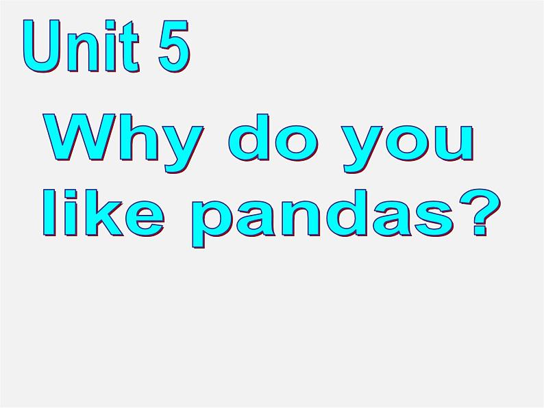 【名师精品】2 unit 5 Why do you like pandas？Section A(1a-2d)课件01