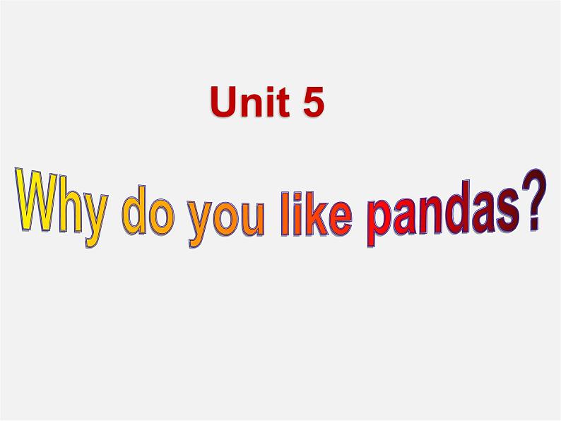 【名师精品】7  Unit 5 Why do you like pandas Section A课件201