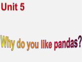 【湖北省】2Unit 5 Why do you like pandas Section B课件2