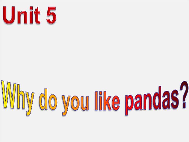 【湖北省】2Unit 5 Why do you like pandas Section B课件202