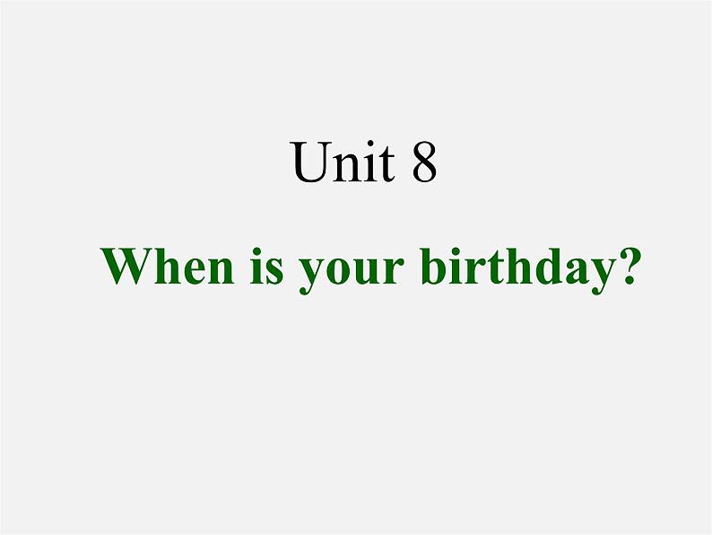 Unit 8 When is your birthday课件101