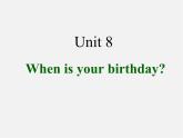 Unit 8 When is your birthday课件1