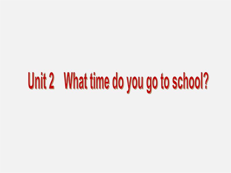 《Unit 2 What time do you go to school Period 4》课件第1页