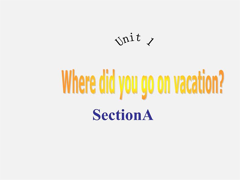 广西平南县上渡镇大成初级中学八年级英语上册 Unit 1 Where did you go on vacation period 1课件01