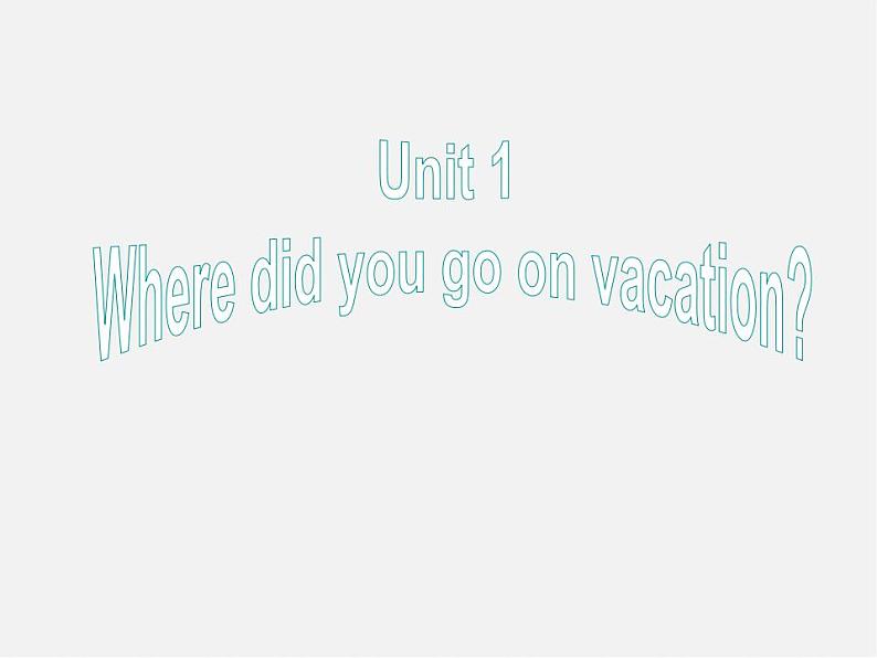 广东省珠海市第九中学八年级英语上册 Unit 1 Where did you go on vacation Section A 2课件01