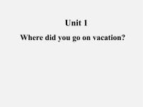 初中英语人教新目标 (Go for it) 版八年级上册Unit 1 Where did you go on vacation?Section B课文内容ppt课件