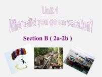 2020-2021学年Unit 1 Where did you go on vacation?Section B课前预习课件ppt