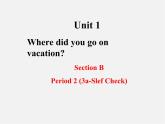 江西省上饶县清水中学八年级英语上册 Unit 1 Where did you go on vacation Section B 4课件