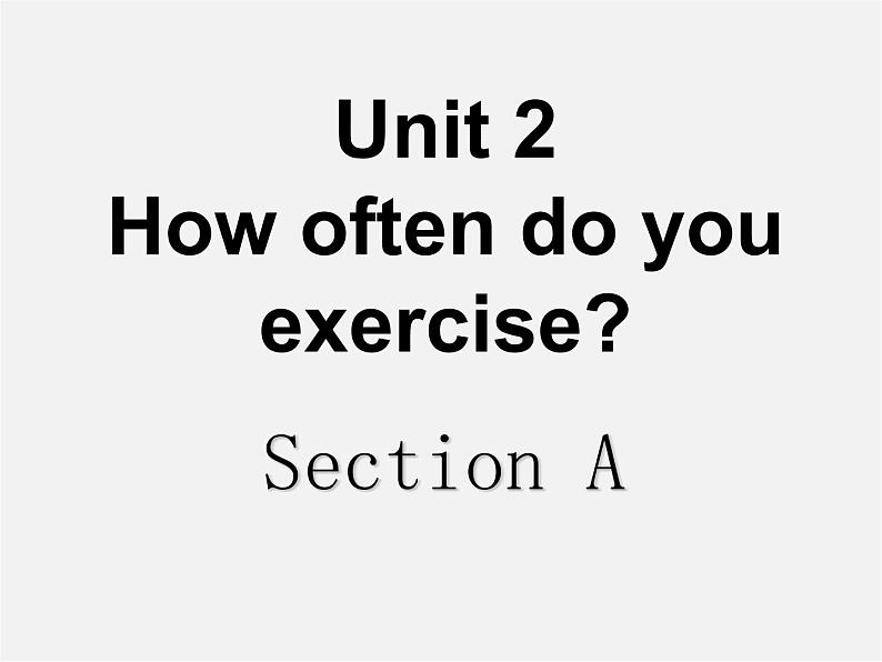 辽宁省灯塔市第二初级中学八年级英语上册 Unit 2 How often do you exercise？Section A1课件第1页