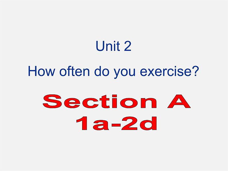 广东省东莞市石碣镇四海之星学校八年级英语上册 Unit 2 How often do you exercise Section A（1a-2d）课件01