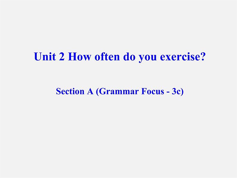 八年级英语上册 Unit 2 How often do you exercise Section A（Grammar focus-3c）课件01