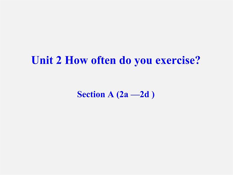 辽宁省东港市黑沟中学八年级英语上册 Unit 2 How often do you exercise Section A（2a-2d）课件01